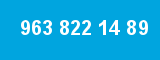 963 822 14 89